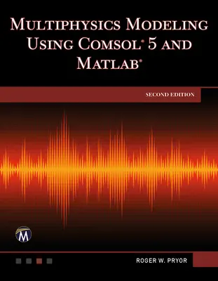 Multifizikai modellezés a Comsol 5 és a MATLAB segítségével - Multiphysics Modeling Using Comsol 5 and MATLAB