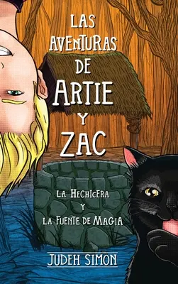 Las Aventuras de Artie Y Zac: La Hechicera Y La Fuente de Magia (Las Aventuras de Artie Y Zac: La Hechicera Y La Fuente de Magia) - Las Aventuras de Artie Y Zac: La Hechicera Y La Fuente de Magia