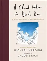 Egy felhő, ahol a madarak felszállnak - Egy könyv a szerelemről és az összetartozásról - A Cloud Where the Birds Rise - A book about love and belonging