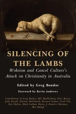 A bárányok elhallgattatása: A wokeizmus és a cancel-kultúra támadása a kereszténység ellen Ausztráliában - Silencing of the Lambs: Wokeism and Cancel Culture's Attack on Christianity in Australia