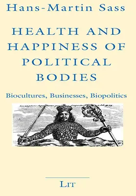 A politikai testületek egészsége és boldogsága: Biokultúrák, vállalkozások, biopolitika - Health and Happiness of Political Bodies: Biocultures, Businesses, Biopolitics