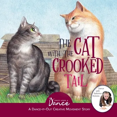 The Cat with the Crooked Tail: A Dance-It-Out Creative Movement Story for Young Movers (A görbe farkú macska: Egy táncos kreatív mozgásmese fiatal mozogóknak) - The Cat with the Crooked Tail: A Dance-It-Out Creative Movement Story for Young Movers