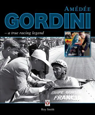 Amedee Gordini: Egy igazi versenyzőlegenda - Amedee Gordini: A True Racing Legend