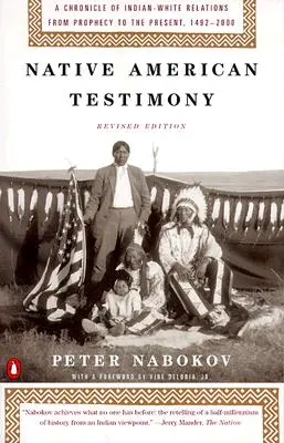 Amerikai őslakosok tanúságtétele: Krónika indián-fehér kapcsolatok a próféciától Jelen 19422000 (REV Edition) - Native American Testimony: Chronicle Indian White Relations from Prophecy Present 19422000 (REV Edition)