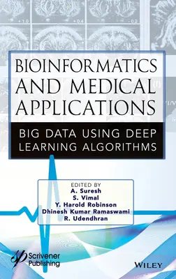 Bioinformatika és orvosi alkalmazások: Mélytanulási algoritmusok segítségével nagy mennyiségű adat - Bioinformatics and Medical Applications: Big Data Using Deep Learning Algorithms