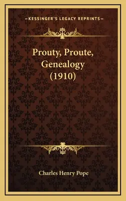 Prouty, Proute, Genealógia (1910) - Prouty, Proute, Genealogy (1910)