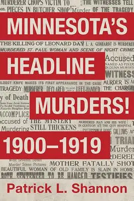 Minnesotai címlapgyilkosságok! 1900 és 1919 között - Minnesota's Headline Murders! 1900 to 1919