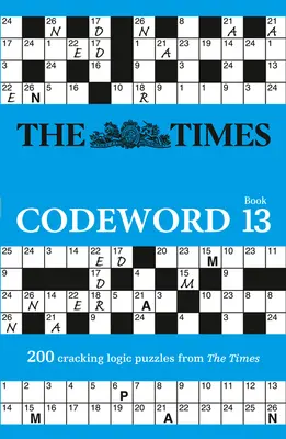 The Times rejtvénykönyvek - The Times Codeword 13: 200 logikai rejtvény megfejtése - The Times Puzzle Books - The Times Codeword 13: 200 Cracking Logic Puzzles