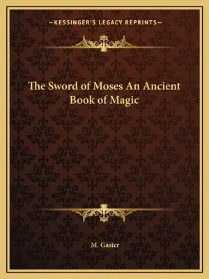 Mózes kardja - A mágia ősi könyve - The Sword of Moses an Ancient Book of Magic