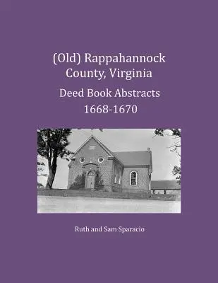 (Régi) Rappahannock megye, Virginia Okirat- és végrendelkezési könyvek kivonatai 1668-1670 - (Old) Rappahannock County, Virginia Deed Book Abstracts 1668-1670