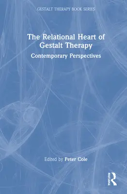 A Gestalt-terápia kapcsolati szíve: Kortárs perspektívák - The Relational Heart of Gestalt Therapy: Contemporary Perspectives