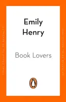 Book Lovers - A Tik Tok szenzáció Emily Henry új, ellenségekből szerelmesekké váló romantikus komédiája. - Book Lovers - The new enemies-to-lovers romcom from Tik Tok sensation Emily Henry