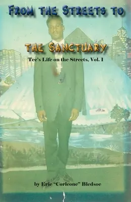 Az utcáról a szentélybe: Tee élete az utcán, 1. kötet - From the Streets to the Sanctuary: Tee's Life on the Streets, Vol. 1