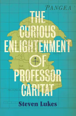 Caritat professzor különös felvilágosodása: A Novel of Ideas - The Curious Enlightenment of Professor Caritat: A Novel of Ideas