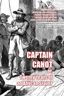 Canot kapitány: avagy egy afrikai rabszolgatartó húsz éve - Captain Canot: or, Twenty Years of an African Slaver