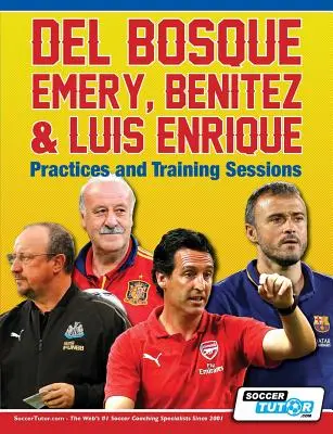 Del Bosque, Emery, Benitez és Luis Enrique - Gyakorlatok és edzések - Del Bosque, Emery, Benitez & Luis Enrique - Practices and Training Sessions