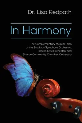 Harmóniában: A Brockton Szimfonikus Zenekar, a Sharon Civic Orchestra és a Sharon Community Chambra egymást kiegészítő zenei történetei - In Harmony: The Complementary Musical Tales of the Brockton Symphony Orchestra, Sharon Civic Orchestra, and Sharon Community Chamb