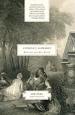 Antoine ábécéje: Watteau és világa - Antoine's Alphabet: Watteau and His World