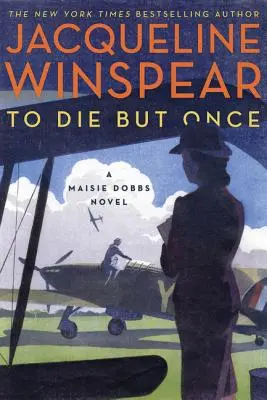 Meghalni, de csak egyszer: Maisie Dobbs regénye - To Die But Once: A Maisie Dobbs Novel