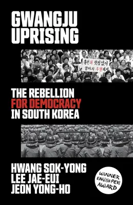 Gwangju felkelés: A dél-koreai demokrácia lázadása - Gwangju Uprising: The Rebellion for Democracy in South Korea