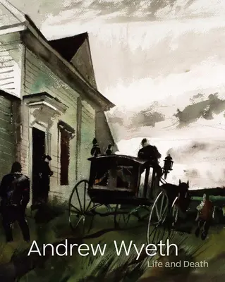 Andrew Wyeth: Wyeth: Élet és halál - Andrew Wyeth: Life and Death