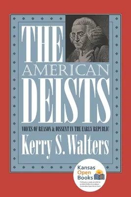 Az amerikai deisták: A józan ész és a máskéntgondolkodás hangjai a korai köztársaságban - The American Deists: Voices of Reason and Dissent in the Early Republic