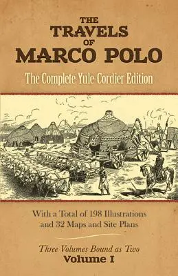 Marco Polo utazásai, I. kötet: A teljes Yule-Cordier-kiadás - The Travels of Marco Polo, Volume I: The Complete Yule-Cordier Edition