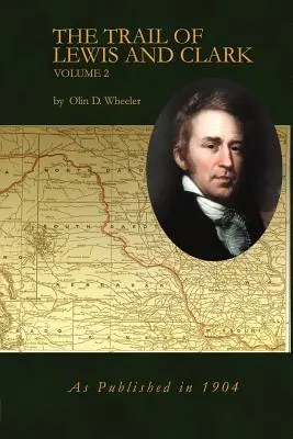 Lewis és Clark nyomában 2. kötet - The Trail of Lewis and Clark Volume 2
