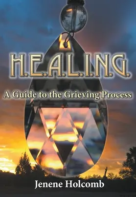 H.E.A.L.L.I.N.G.: Útmutató a gyászfolyamathoz - H.E.A.L.I.N.G.: A Guide to the Grieving Process