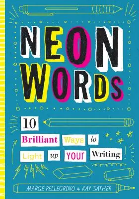 Neon szavak: 10 briliáns módja annak, hogy megvilágítsd az írásodat - Neon Words: 10 Brilliant Ways to Light Up Your Writing