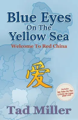 Kék szemek a Sárga-tengeren: Üdvözöljük a Vörös Kínában - Blue Eyes on the Yellow Sea: Welcome to Red China