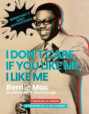 Nem érdekel, hogy tetszem-e neked, én tetszem neked: Bernie Mac napi motivációja - I Don't Care If You Like Me, I Like Me: Bernie Mac's Daily Motivational