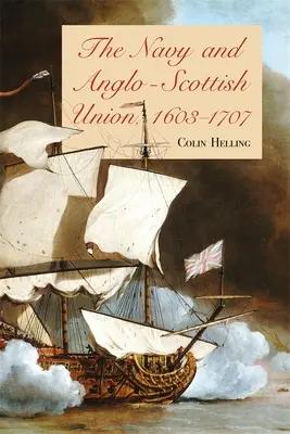 A haditengerészet és az angol-skót unió, 1603-1707 - The Navy and Anglo-Scottish Union, 1603-1707