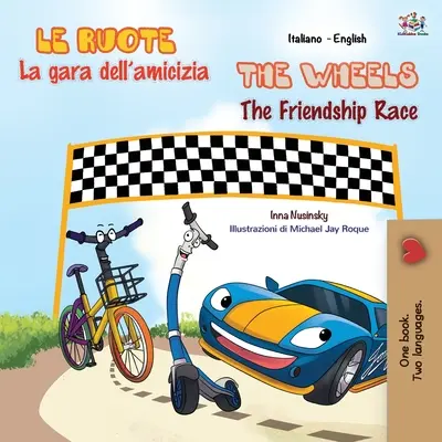 The Wheels The Friendship Race (olasz-angol kétnyelvű könyv gyerekeknek) - The Wheels The Friendship Race (Italian English Bilingual Book for Kids)