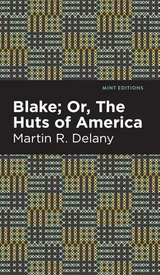 Blake; vagy Amerika kunyhói - Blake; Or, the Huts of America