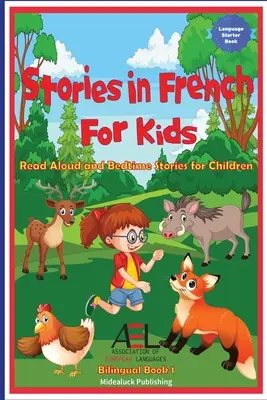 Történetek franciául gyerekeknek: Felolvasó és esti történetek gyerekeknek Kétnyelvű könyv 1. - Stories in French for Kids: Read Aloud and Bedtime Stories for Children Bilingual Book 1