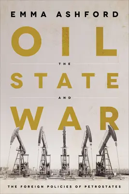 Olaj, állam és háború: a petrolállamok külpolitikája - Oil, the State, and War: The Foreign Policies of Petrostates