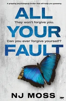 Minden a te hibád: Egy lebilincselő pszichológiai thriller, amely nem hagyja nyugodni a gondolatokat - All Your Fault: A Gripping Psychological Thriller That Will Keep You Guessing