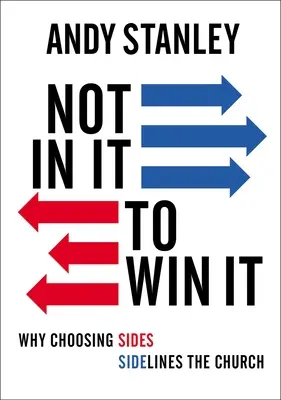 Nem azért, hogy nyerj: Miért szorítja az egyházat háttérbe az oldalválasztás? - Not in It to Win It: Why Choosing Sides Sidelines the Church