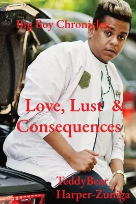 Big Boy Chronicles; Love, Lust & Consequences (Szerelem, vágy és következmények) - Big Boy Chronicles; Love, Lust & Consequences