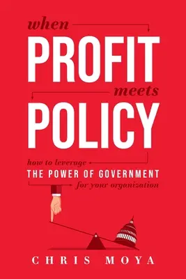 Amikor a profit találkozik a politikával: Hogyan használhatod ki a kormányzat erejét a szervezeted számára? - When Profit Meets Policy: How to Leverage the Power of Government for Your Organization