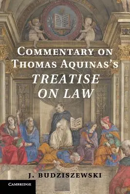 Commentary on Thomas Aquinas's Treatise on Law (Aquinói Tamás értekezése a jogról) - Commentary on Thomas Aquinas's Treatise on Law