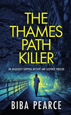 A THAMES PATH KILLER egy abszolút lebilincselő krimi és thriller - THE THAMES PATH KILLER an absolutely gripping mystery and suspense thriller