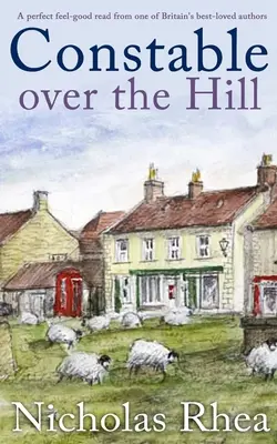 CONSTABLE OVER THE HILL tökéletes, jó érzésű olvasmány Nagy-Britannia egyik legkedveltebb szerzőjétől. - CONSTABLE OVER THE HILL a perfect feel-good read from one of Britain's best-loved authors