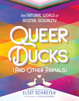 Meleg kacsák (és más állatok): Az állati szexualitás természetes világa - Queer Ducks (and Other Animals): The Natural World of Animal Sexuality