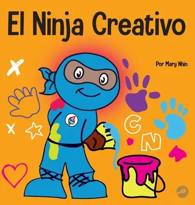 El Ninja Creativo: Un libro STEAM para nios sobre el desarrollo de la creatividad (A kreativitás fejlesztéséről) - El Ninja Creativo: Un libro STEAM para nios sobre el desarrollo de la creatividad