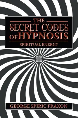 A hipnózis titkos kódjai: Spirituális energia - The Secret Codes of Hypnosis: Spiritual Energy