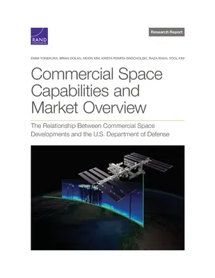 Kereskedelmi űrkapacitások és piaci áttekintés: A kereskedelmi űrfejlesztések és az Egyesült Államok Védelmi Minisztériuma közötti kapcsolat - Commercial Space Capabilities and Market Overview: The Relationship Between Commercial Space Developments and the U.S. Department of Defense