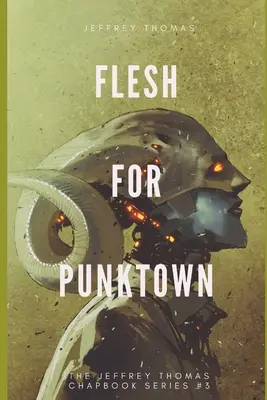 Flesh for Punktown: Sötét sci-fi történetek hármasa - Flesh for Punktown: A Trio of Dark Science Fiction Stories