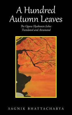 Száz őszi levél: Az Ogura Hyakunin Isshu: Fordítás és jegyzetfüzet - A Hundred Autumn Leaves: The Ogura Hyakunin Isshu: Translated and Annotated
